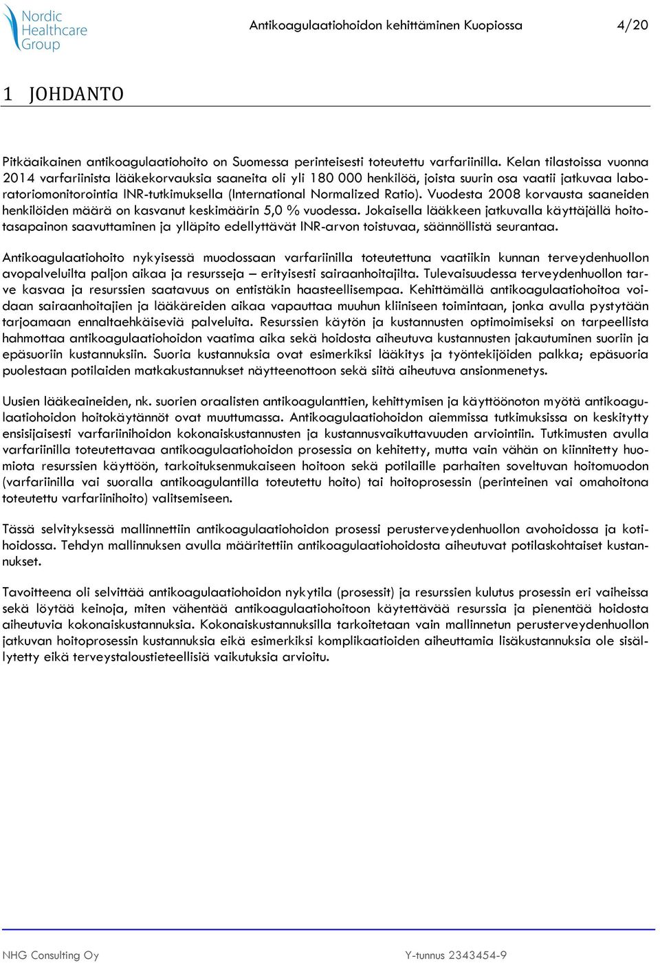 Ratio). Vuodesta 2008 korvausta saaneiden henkilöiden määrä on kasvanut keskimäärin 5,0 % vuodessa.