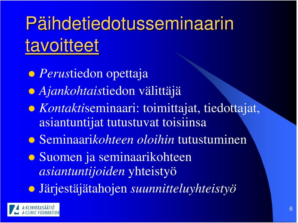 tutustuvat toisiinsa Seminaarikohteen oloihin tutustuminen Suomen ja