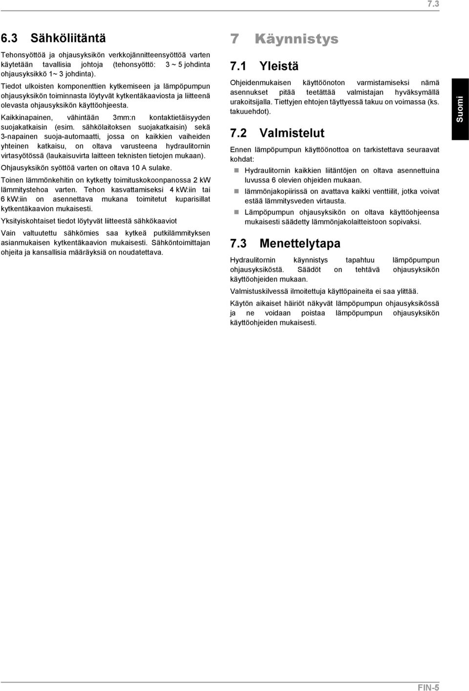 Kaikkinapainen, vähintään 3mm:n kontaktietäisyyden suojakatkaisin (esim.
