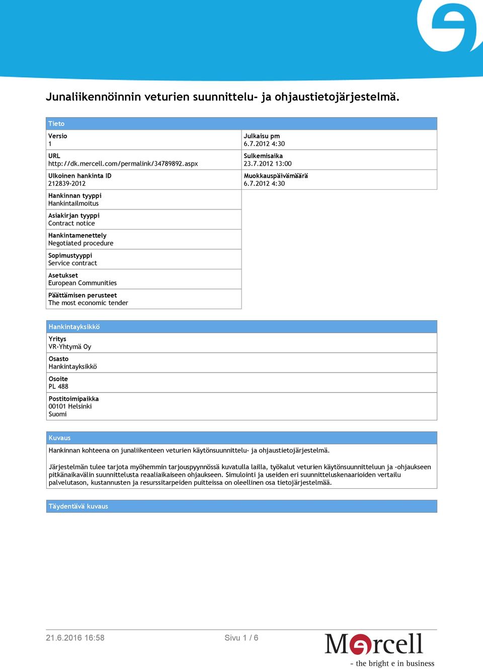 Communities Päättämisen perusteet The most economic tender Julkaisu pm 6.7.