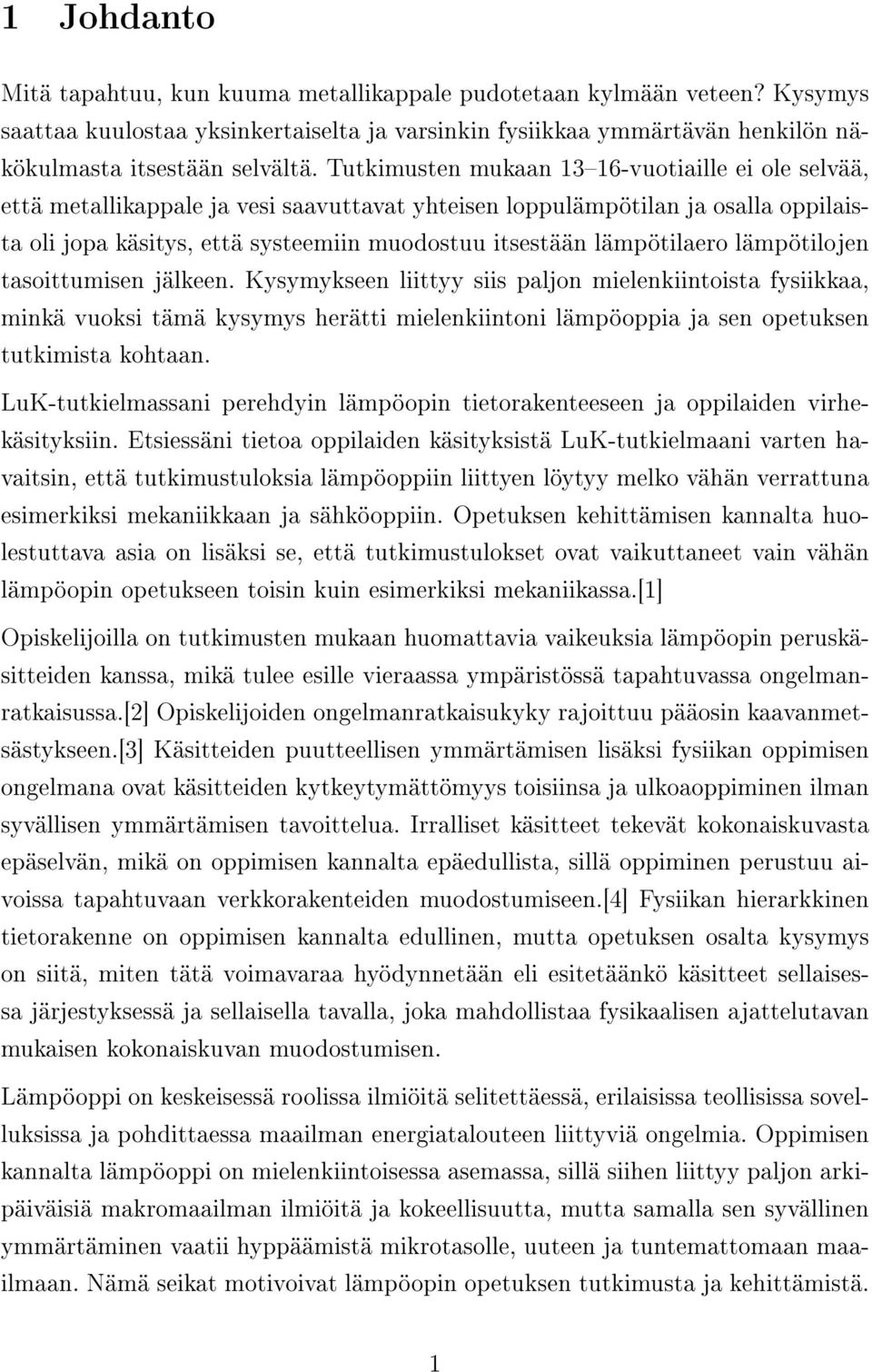 lämpötilaero lämpötilojen tasoittumisen jälkeen.