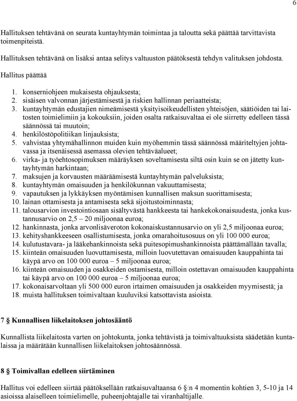 sisäisen valvonnan järjestämisestä ja riskien hallinnan periaatteista; 3.