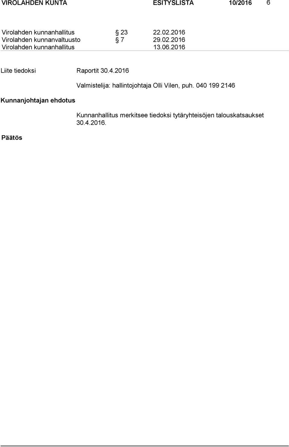 4.2016 Valmistelija: hallintojohtaja Olli Vilen, puh.