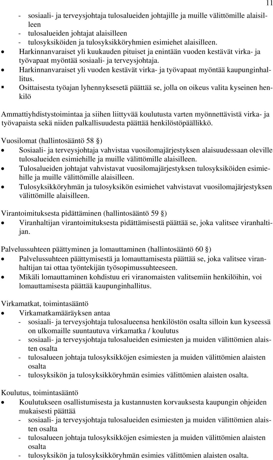 Harkinnanvaraiset yli vuoden kestävät virka- ja työvapaat myöntää kaupunginhallitus.