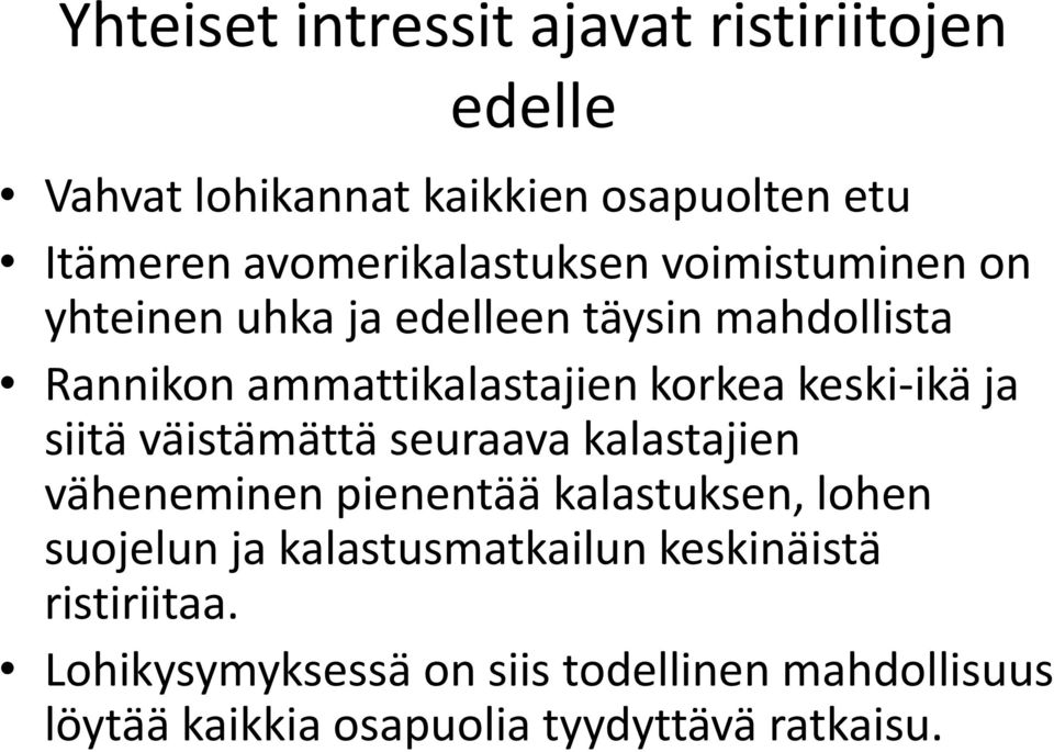 korkea keski-ikä ja siitä väistämättä seuraava kalastajien väheneminen pienentää kalastuksen, lohen suojelun ja