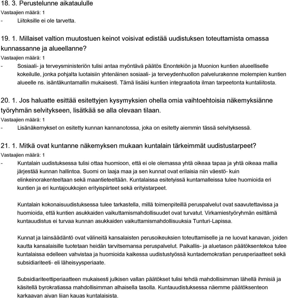 palvelurakenne molempien kuntien alueelle ns. isäntäkuntamallin mukaisesti. Tämä lisäisi kuntien integraatiota ilman tarpeetonta kuntaliitosta. 20. 1.