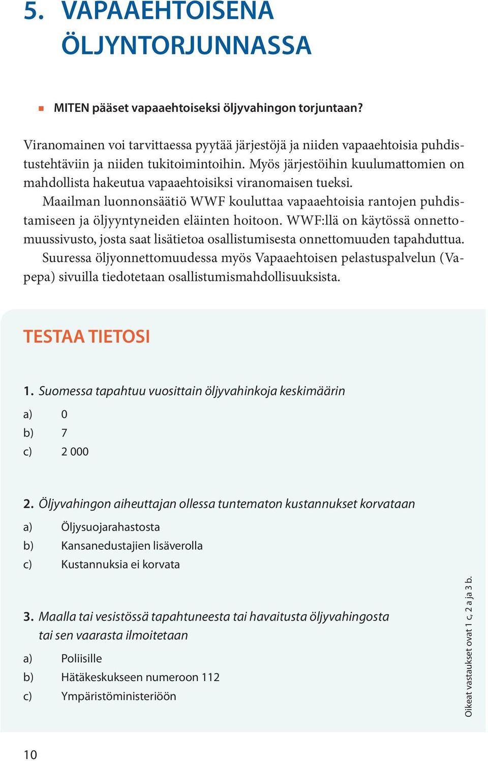 WWF:llä o käytössä oettomuussivusto, josta saat lisätietoa osallistumisesta oettomuude tapahduttua.