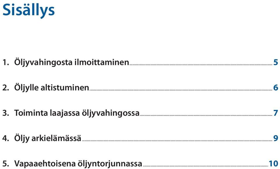 Toimita laajassa öljyvahigossa...7 4.