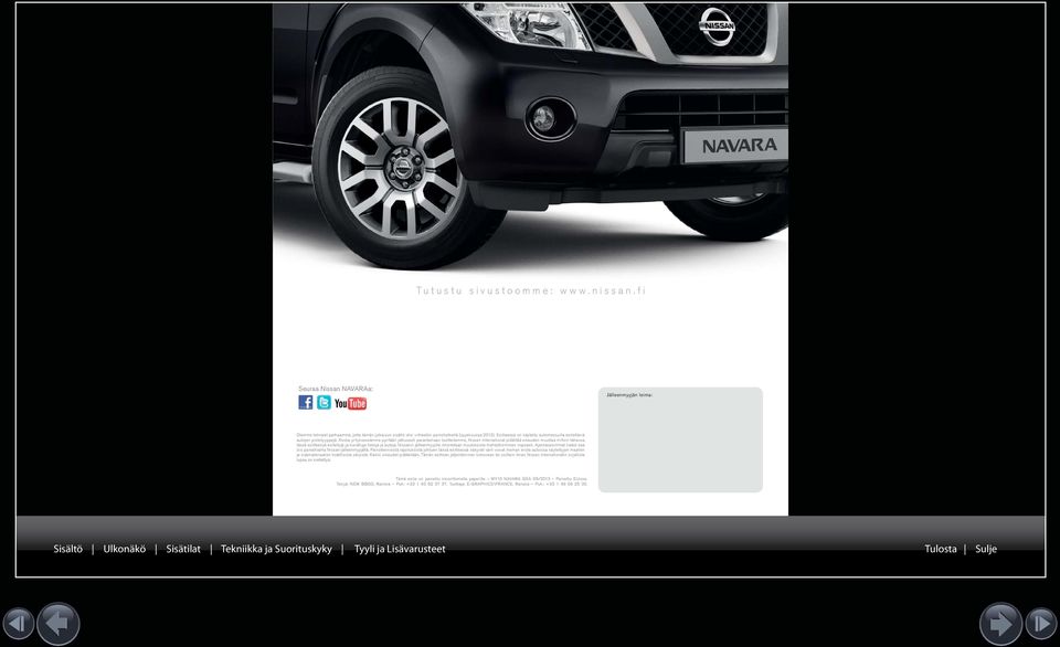 Koska yrityksessämme pyritään jatkuvasti parantamaan tuotteitamme, Nissan International pidättää oikeuden muuttaa milloin tahansa tässä esitteessä esiteltyjä ja kuvattuja tietoja ja autoja.