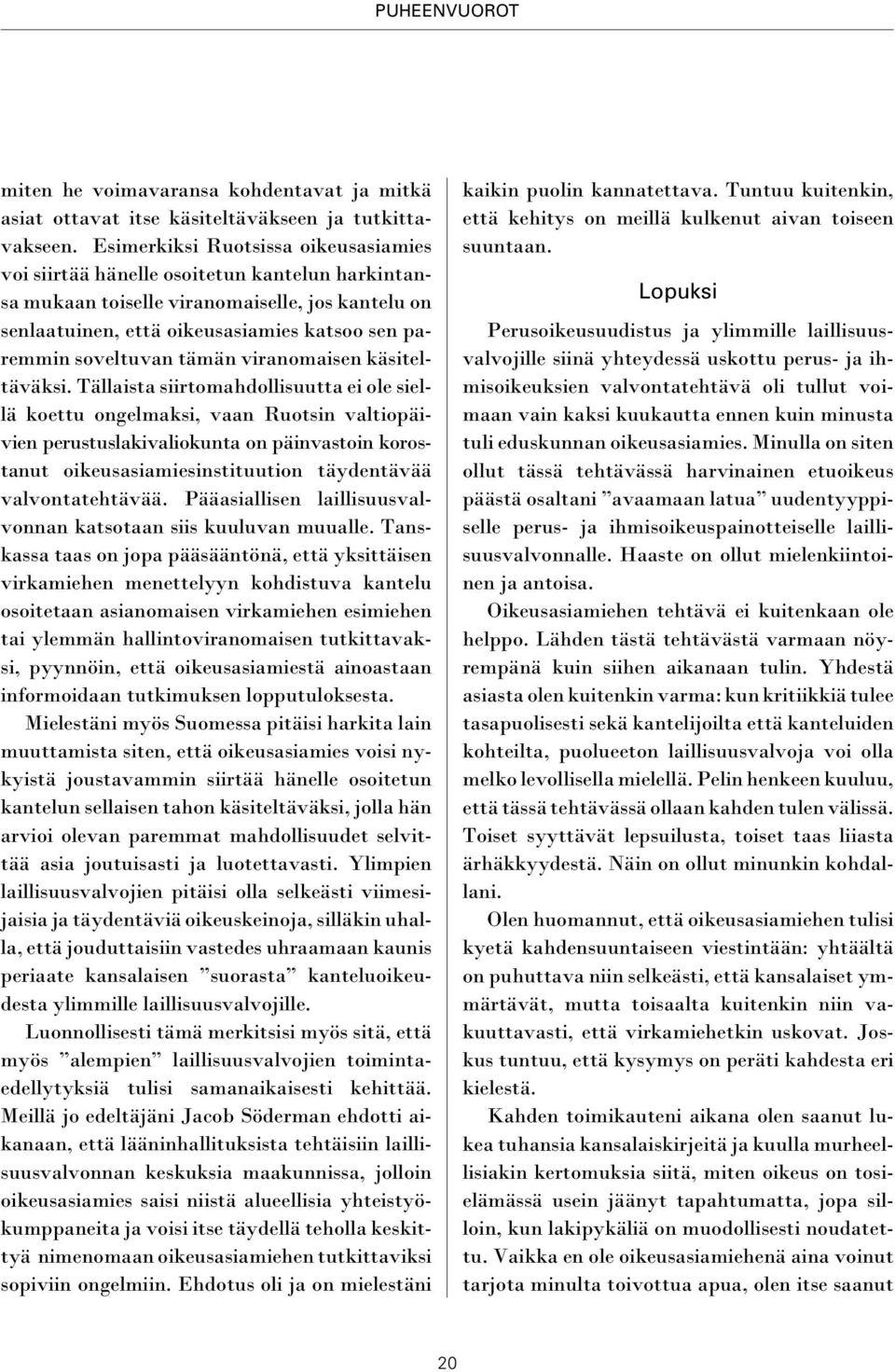 tämän viranomaisen käsiteltäväksi.