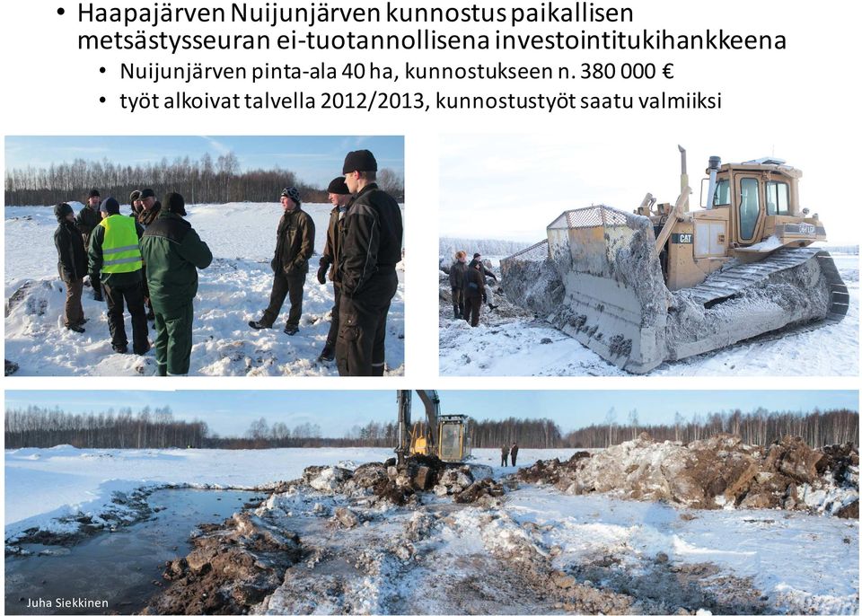 Nuijunjärven pinta-ala 40 ha, kunnostukseen n.