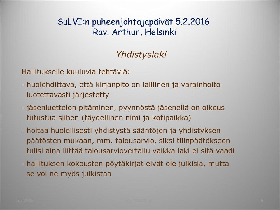 huolellisesti yhdistystä sääntöjen ja yhdistyksen päätösten mukaan, mm.