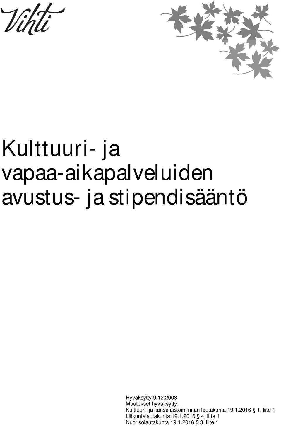 2008 Muutokset hyväksytty: Kulttuuri- ja kansalaistoiminnan