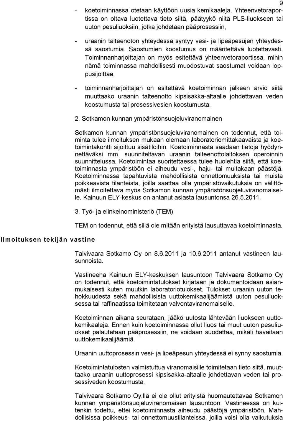 lipeäpesujen yhteydessä saostumia. Saostumien koostumus on määritettävä luotettavasti.