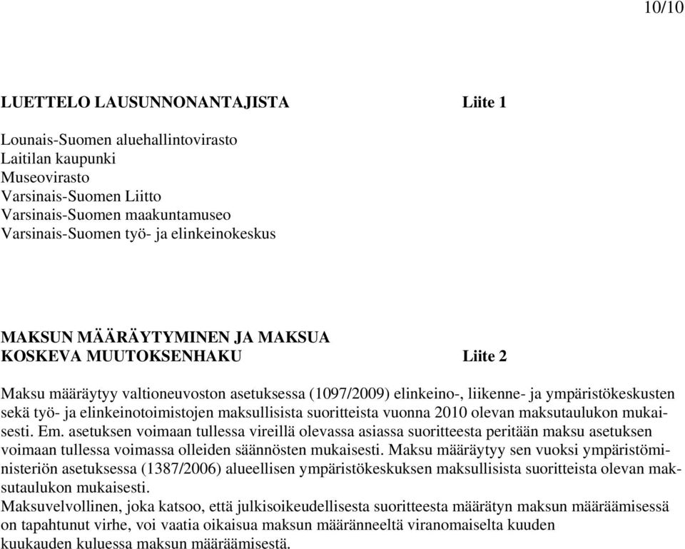 elinkeinotoimistojen maksullisista suoritteista vuonna 2010 olevan maksutaulukon mukaisesti. Em.