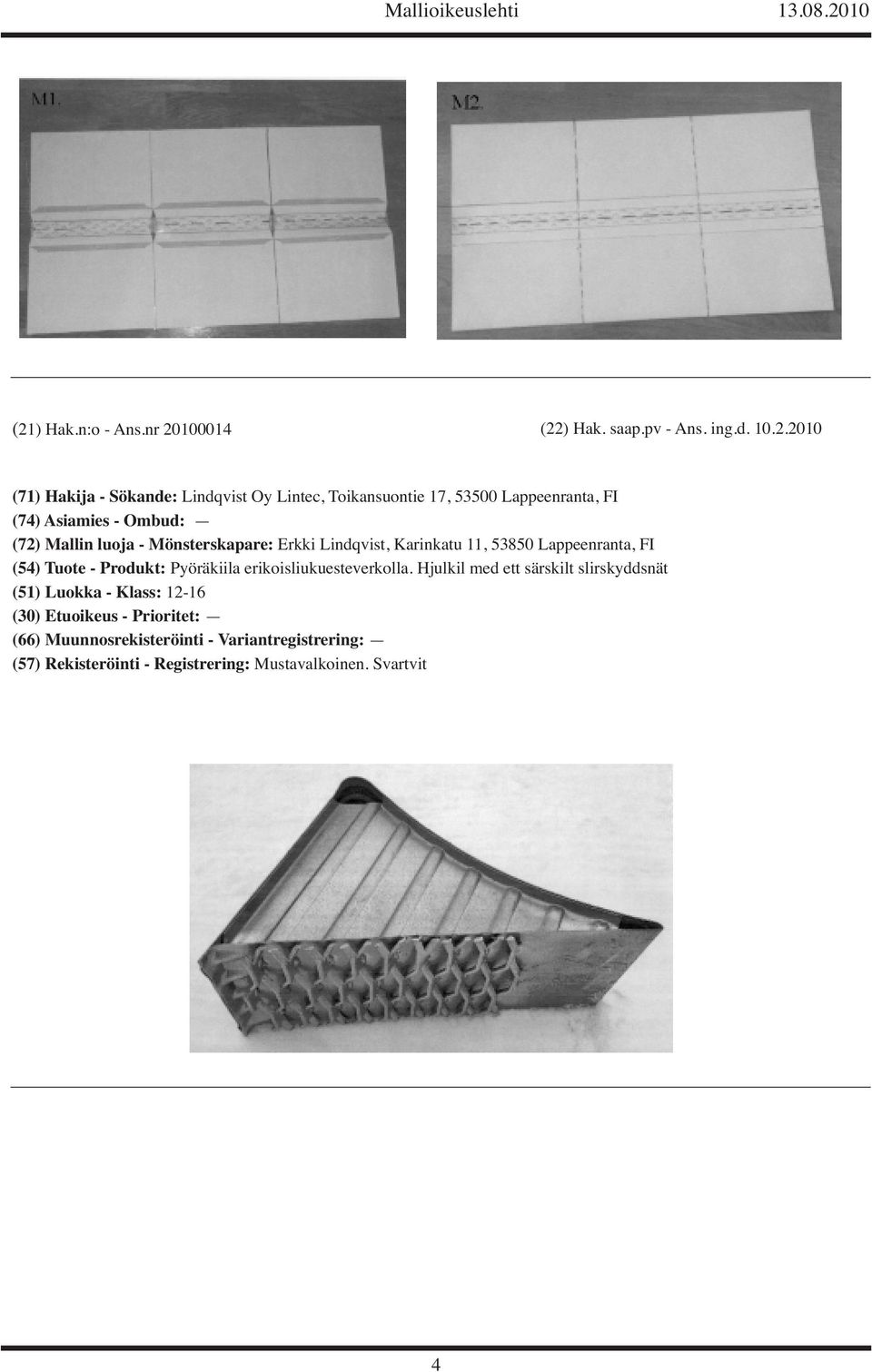 Lappeenranta, FI (54) Tuote - Produkt: Pyöräkiila erikoisliukuesteverkolla.