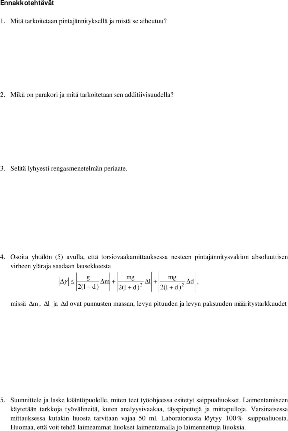 punnusten massan, levyn pituuden ja levyn paksuuden määritystarkkuudet 5. Suunnittele ja laske kääntöpuolelle, miten teet työohjeessa esitetyt saippualiuokset.