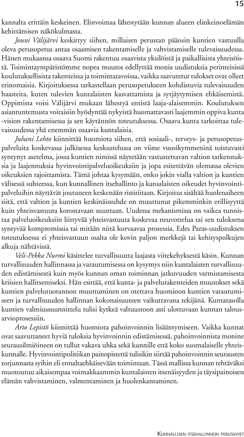 Hänen mukaansa osaava Suomi rakentuu osaavista yksilöistä ja paikallisista yhteisöistä.