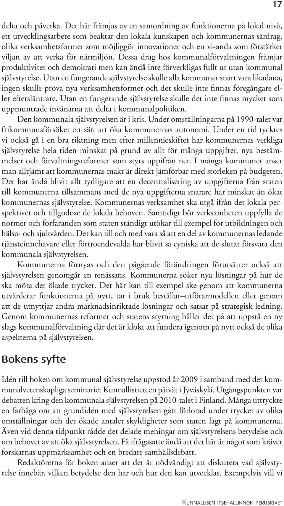 en vi-anda som förstärker viljan av att verka för närmiljön.