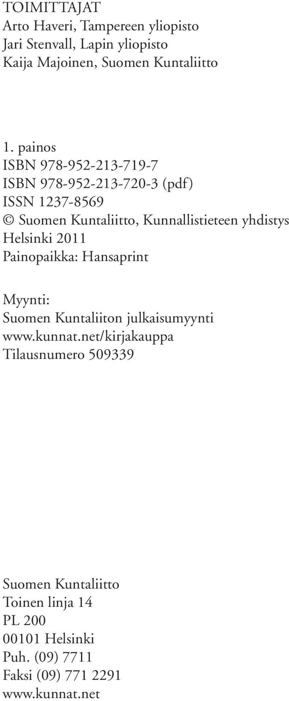 yhdistys Helsinki 2011 Painopaikka: Hansaprint Myynti: Suomen Kuntaliiton julkaisumyynti www.kunnat.