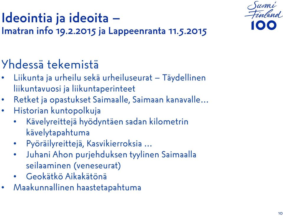 Kävelyreittejä hyödyntäen sadan kilometrin kävelytapahtuma Pyöräilyreittejä, Kasvikierroksia