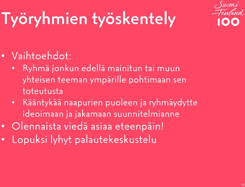 naapurien puoleen ja ryhmäydytte ideoimaan ja jakamaan