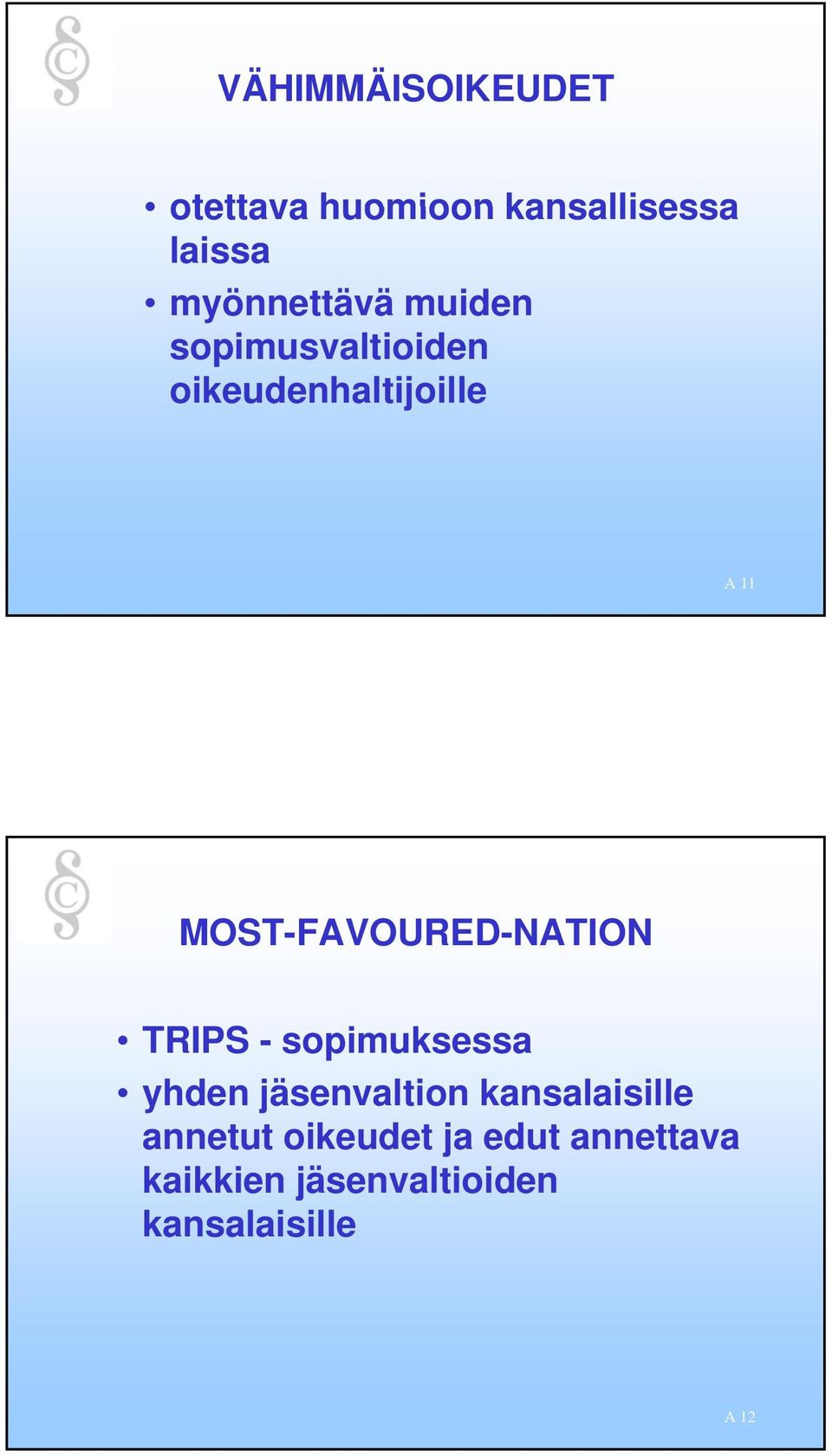 MOST-FAVOURED-NATION TRIPS - sopimuksessa yhden jäsenvaltion