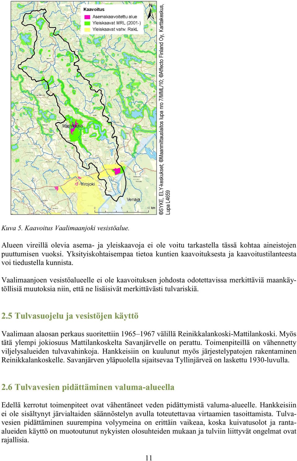 Yksityiskohtaisempaa tietoa kuntien kaavoituksesta ja kaavoitustilanteesta voi tiedustella kunnista.