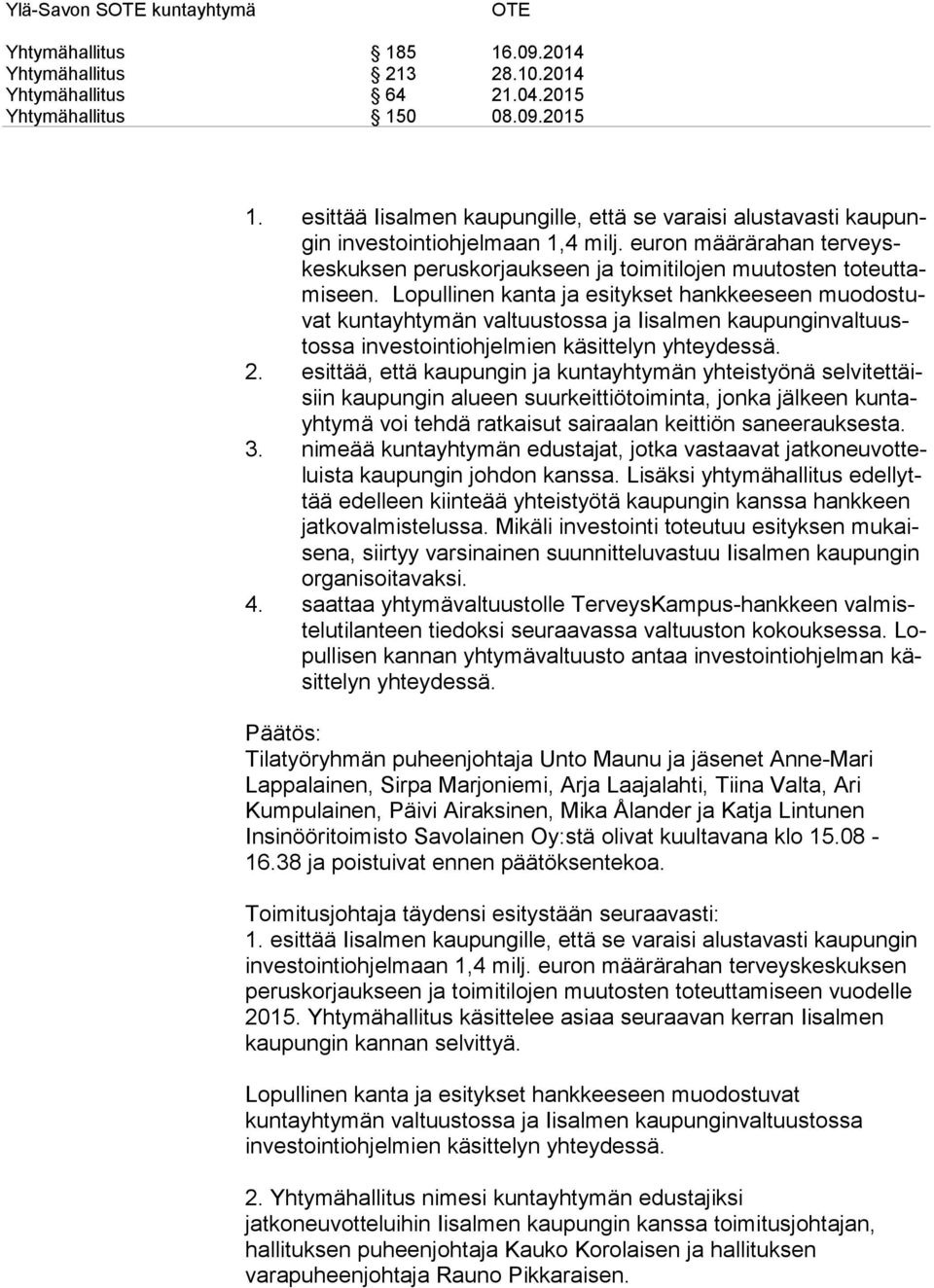 euron määrärahan ter veyskes kuk sen pe rus kor jauk seen ja toimitilojen muutosten to teut tami seen.