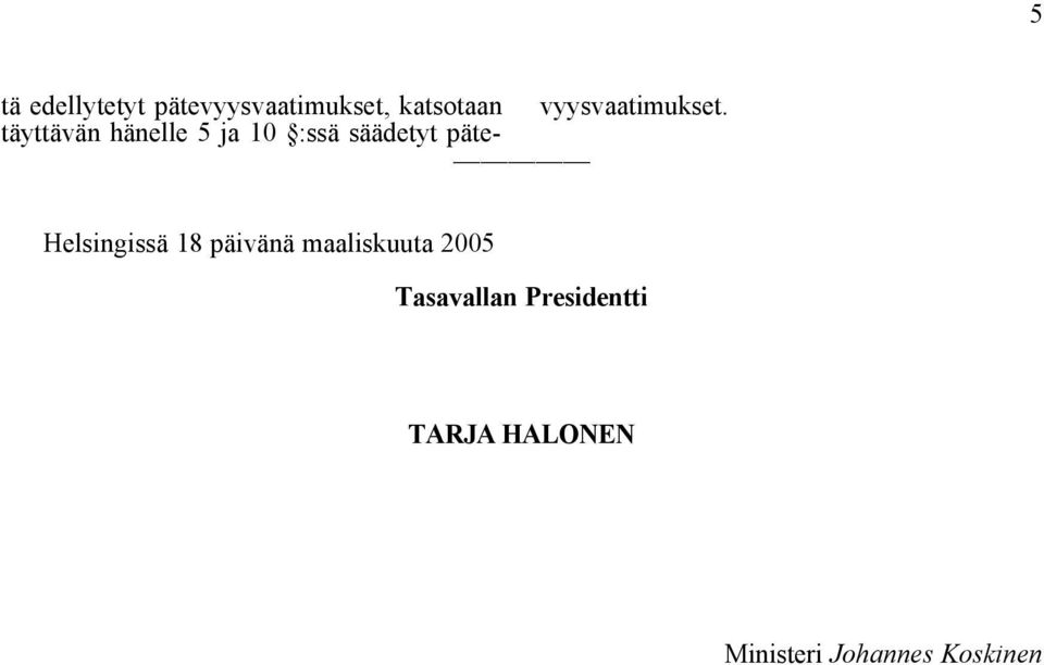 täyttävän hänelle 5 ja 10 :ssä säädetyt päte-
