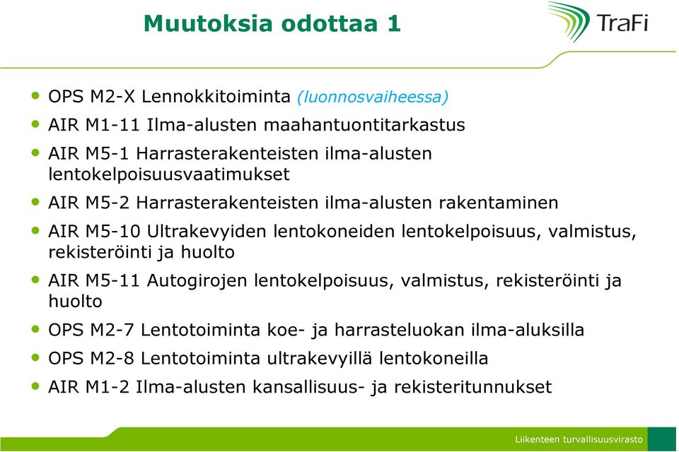 lentokelpoisuus, valmistus, rekisteröinti ja huolto AIR M5-11 Autogirojen lentokelpoisuus, valmistus, rekisteröinti ja huolto OPS M2-7