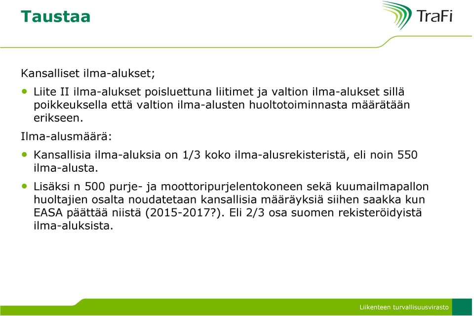 Ilma-alusmäärä: Kansallisia ilma-aluksia on 1/3 koko ilma-alusrekisteristä, eli noin 550 ilma-alusta.