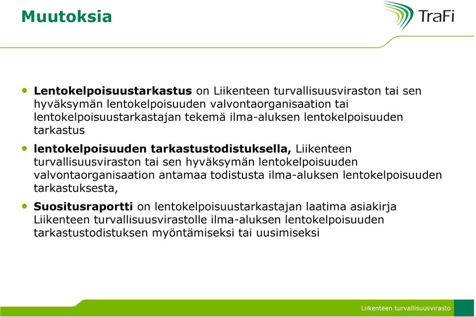 hyväksymän lentokelpoisuuden valvontaorganisaation antamaa todistusta ilma-aluksen lentokelpoisuuden tarkastuksesta,