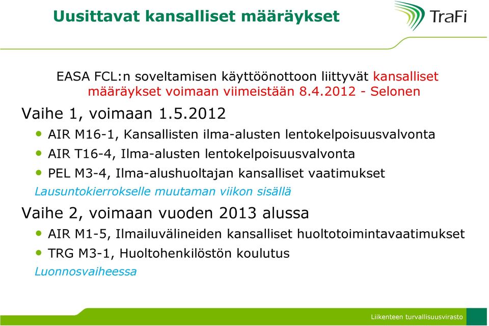 2012 AIR M16-1, Kansallisten ilma-alusten lentokelpoisuusvalvonta AIR T16-4, Ilma-alusten lentokelpoisuusvalvonta PEL M3-4,