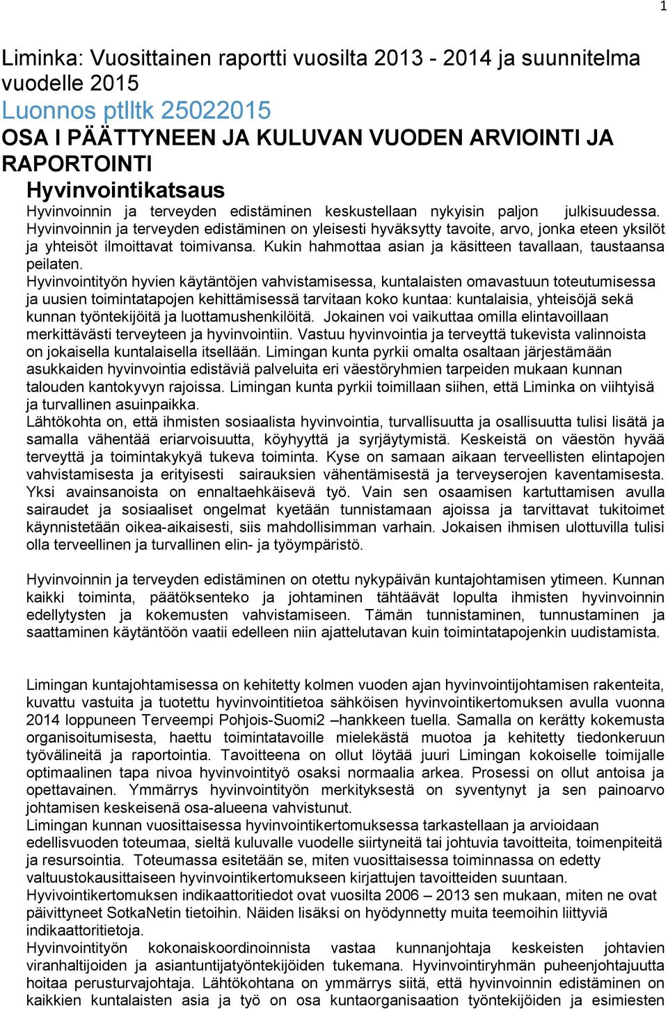 Kukin hahmottaa asian ja käsitteen tavallaan, taustaansa peilaten.