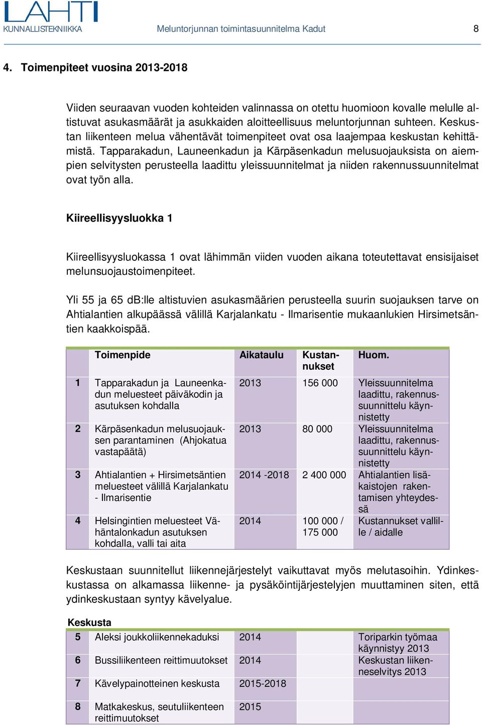 Keskustan liikenteen melua vähentävät toimenpiteet ovat osa laajempaa keskustan kehittämistä.