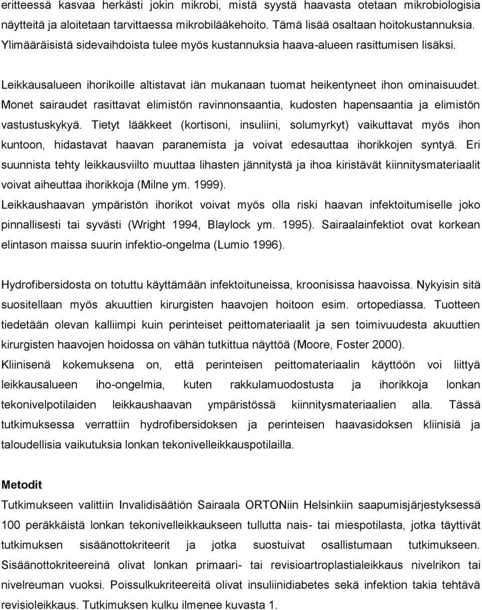 Monet sairaudet rasittavat elimistön ravinnonsaantia, kudosten hapensaantia ja elimistön vastustuskykyä.