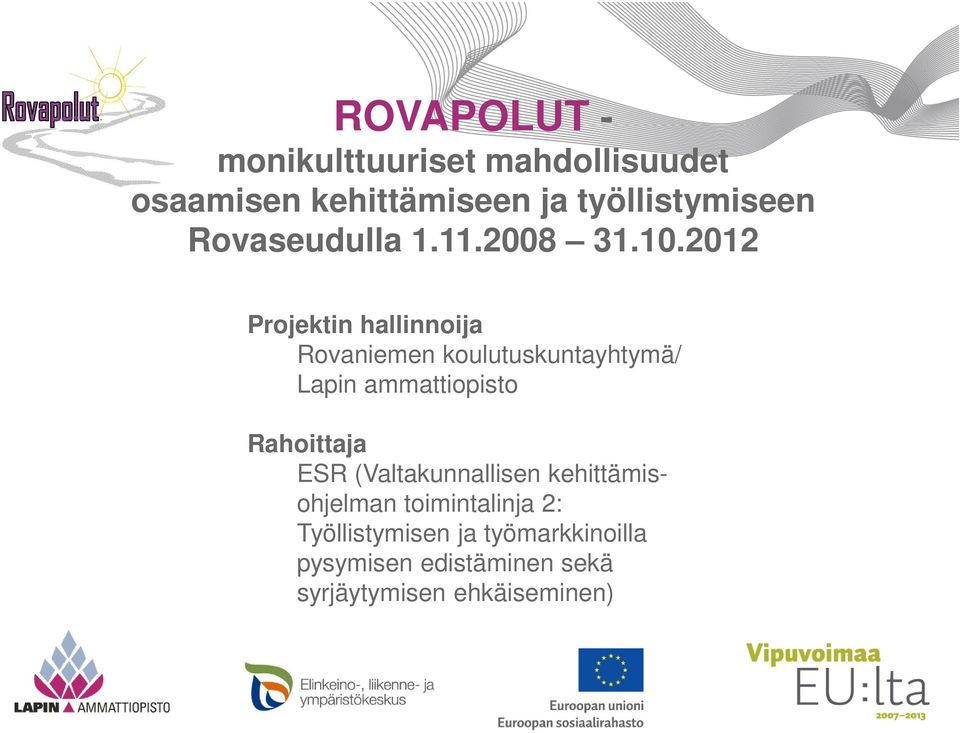 2012 Projektin hallinnoija Rovaniemen koulutuskuntayhtymä/ Lapin ammattiopisto
