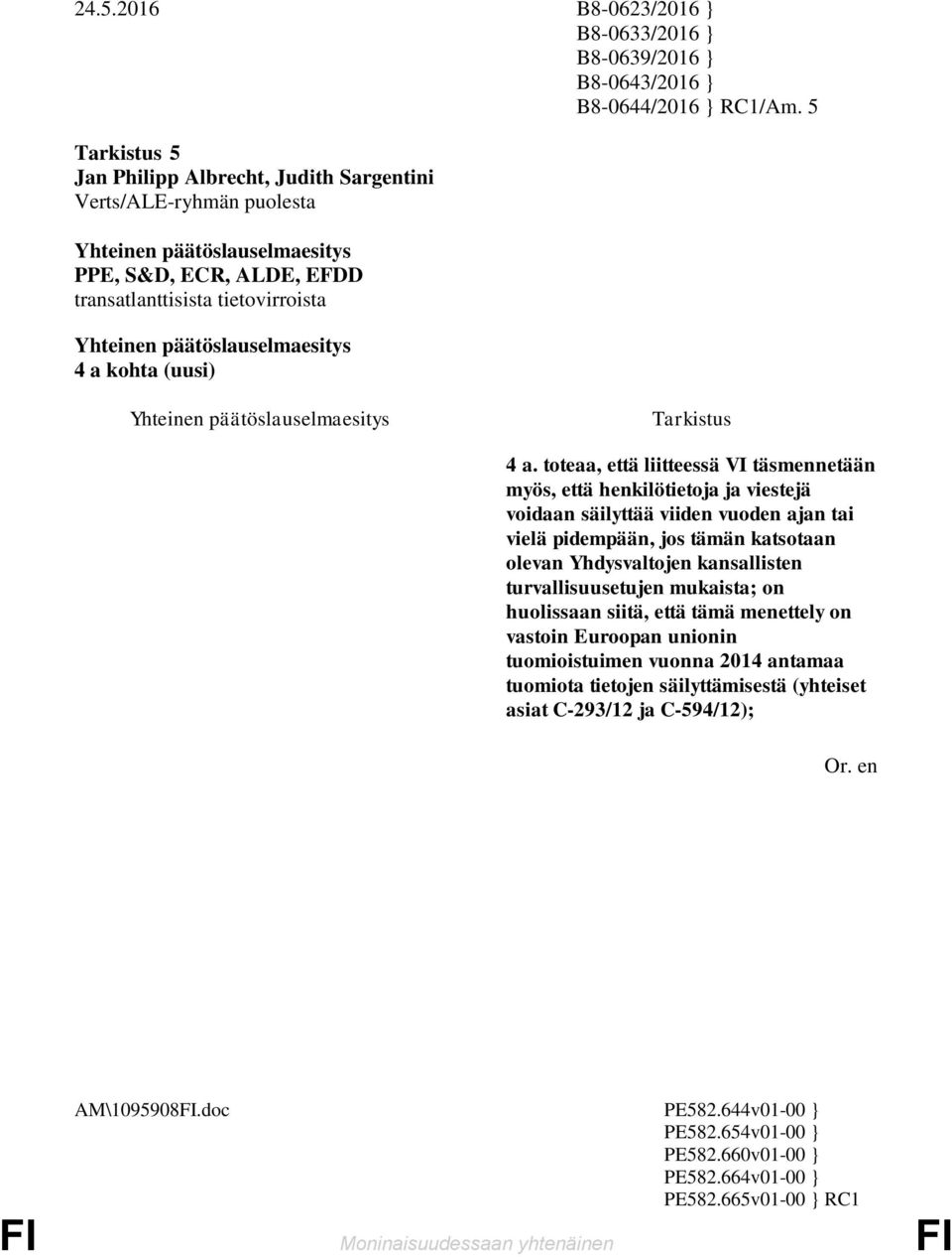 ajan tai vielä pidempään, jos tämän katsotaan olevan Yhdysvaltojen kansallisten turvallisuusetujen mukaista;