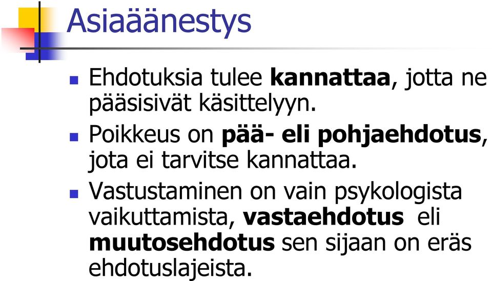 Poikkeus on pää- eli pohjaehdotus, jota ei tarvitse kannattaa.