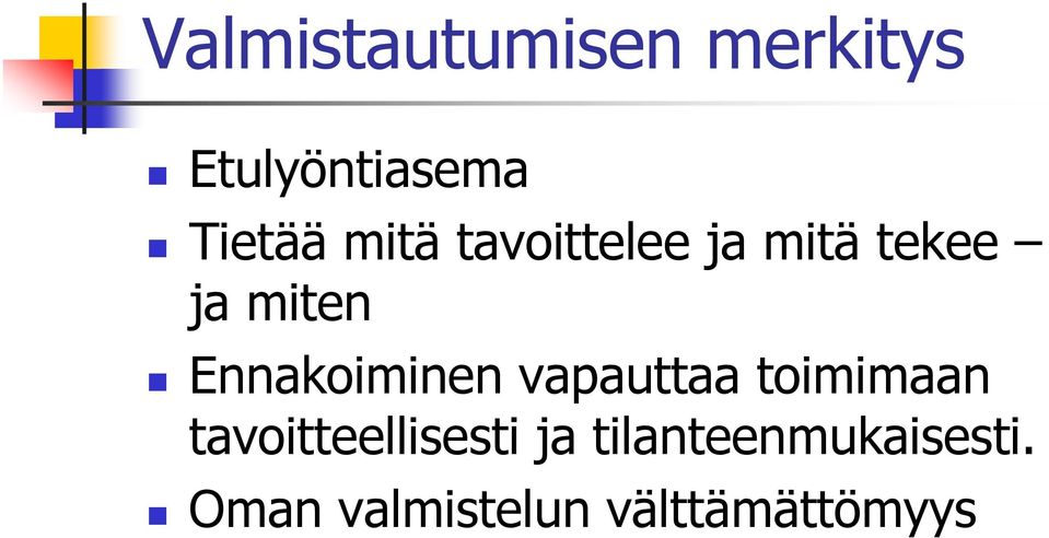 Ennakoiminen vapauttaa toimimaan