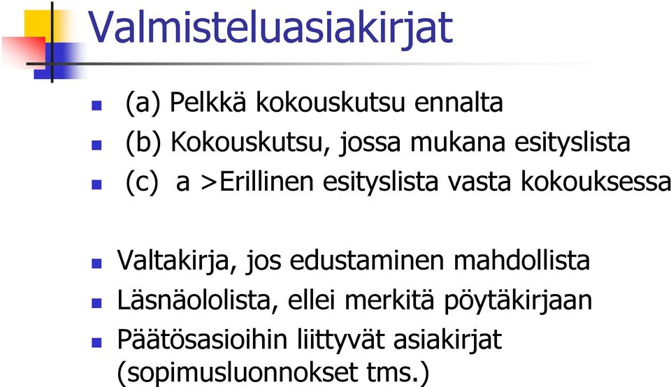 kokouksessa Valtakirja, jos edustaminen mahdollista Läsnäololista,