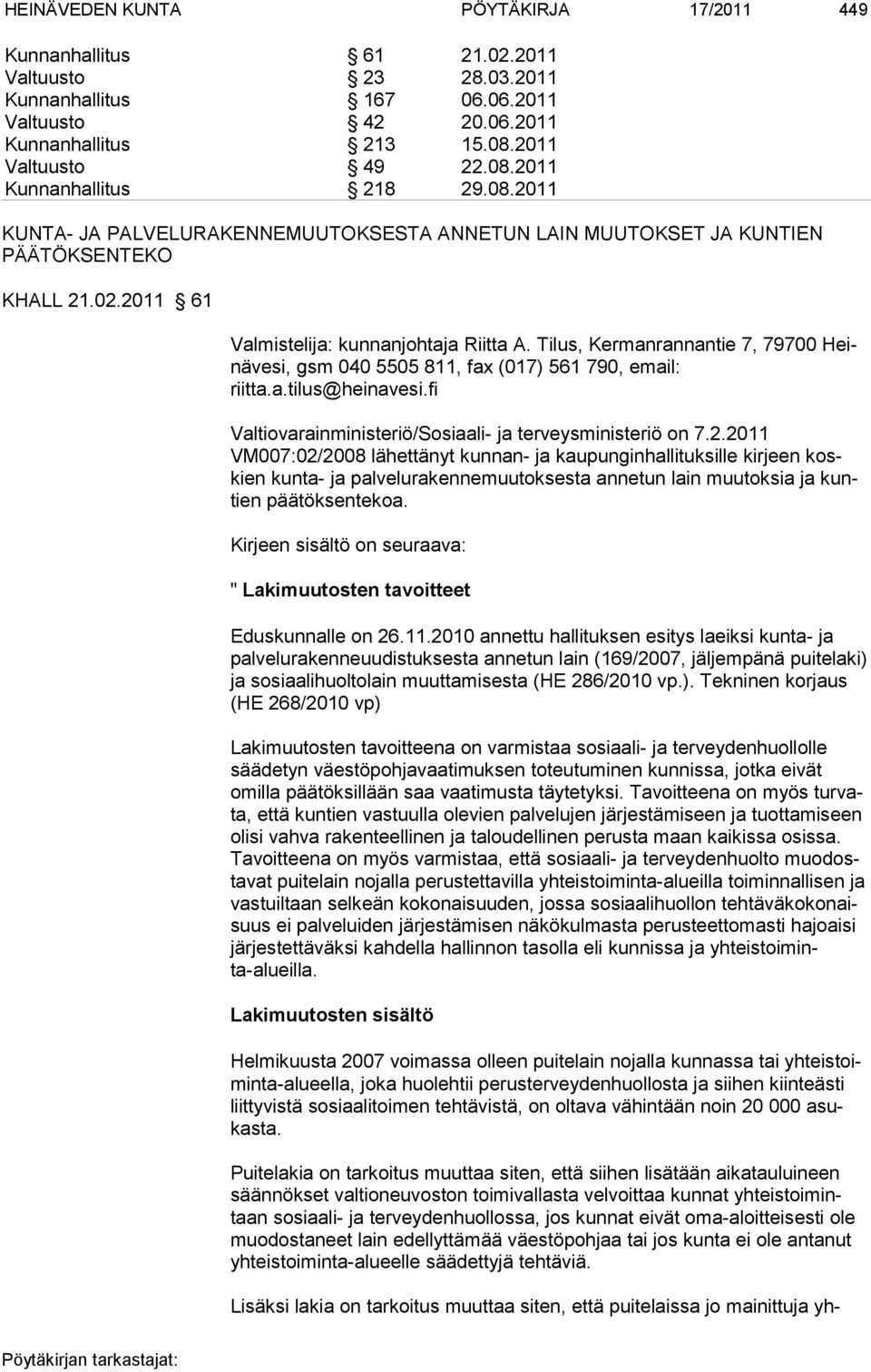 Tilus, Kermanrannantie 7, 79700 Heinävesi, gsm 040 5505 811, fax (017) 561 790, email: riitta.a.tilus@heinavesi.fi Valtiovarainministeriö/Sosiaali- ja terveysministeriö on 7.2.