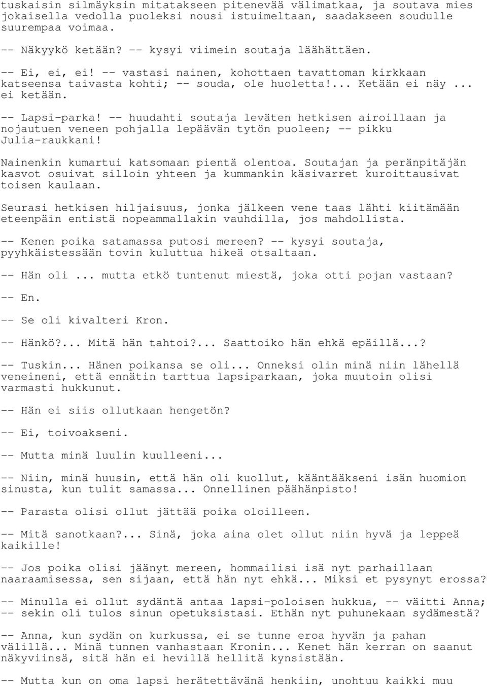 Hän ei koukku minun kanssani