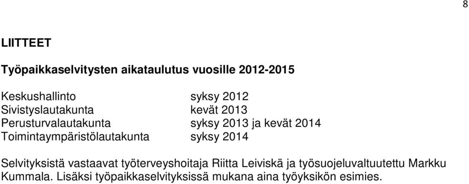 Toimintaympäristölautakunta syksy 2014 Selvityksistä vastaavat työterveyshoitaja Riitta