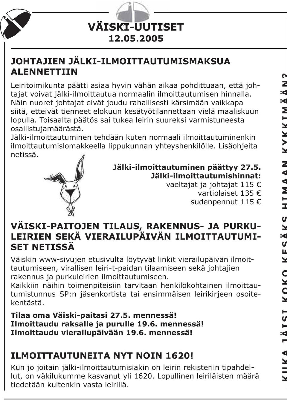 Näin nuoret johtajat eivät joudu rahallisesti kärsimään vaikkapa siitä, etteivät tienneet elokuun kesätyötilannettaan vielä maaliskuun lopulla.