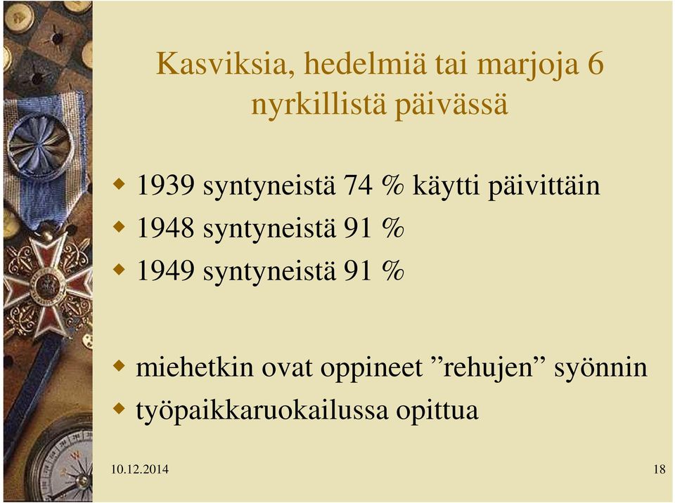 syntyneistä 91 % 1949 syntyneistä 91 % miehetkin ovat