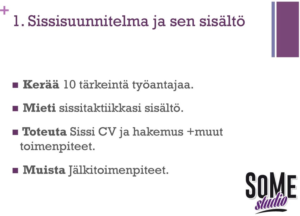 n Mieti sissitaktiikkasi sisältö.