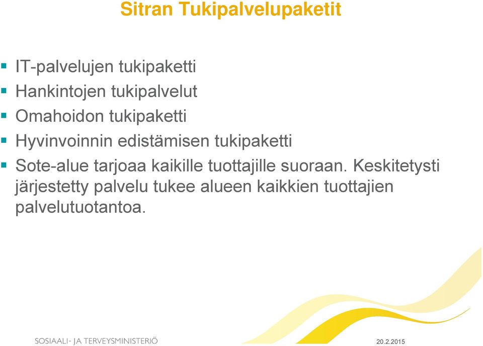 tukipaketti Sote-alue tarjoaa kaikille tuottajille suoraan.