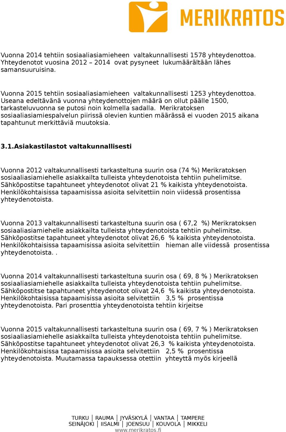 Merikratoksen sosiaaliasiamiespalvelun piirissä olevien kuntien määrässä ei vuoden 2015